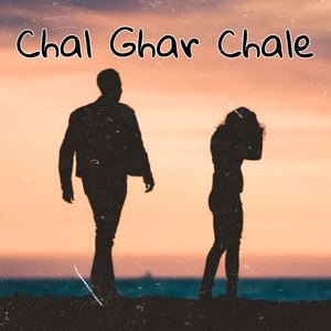 Chal Ghar Chalen