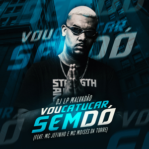 Vou Catucar Sem Dó (feat. Mc Moises da Torre & Mc Jefinho)
