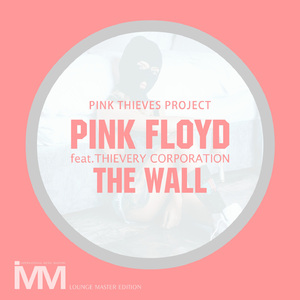 Pink Floyd  : The Wall (Feat. Thievery Corporation, extended vers) - Remixed by LM