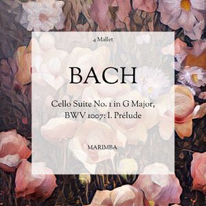 Bach:Cello Suite No. 1 in G Major, BWV 1007: I. Prélude (Marimba)