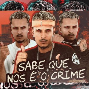 Sabe Que Nós É o Crime (feat. Mc Polo)
