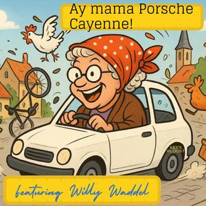 Ay mama porsche cayenne (feat. Willy Waddel) (Mexican Party version)