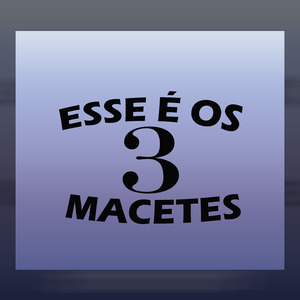 Esse É os 3 Macetes