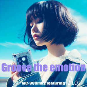 Groove the emotion (feat. Aoi)