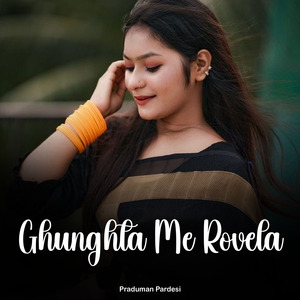 Ghunghta Me Rovela