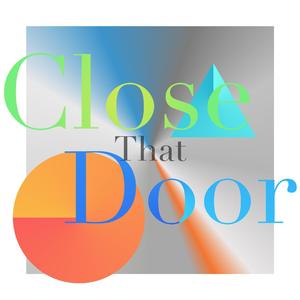 Close That Door