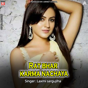 Rat bhar karma nachaya