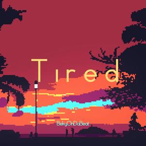Tired