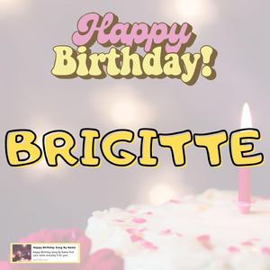 Happy Birthday BRIGITTE Song