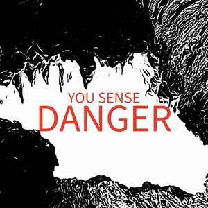 You Sense Danger