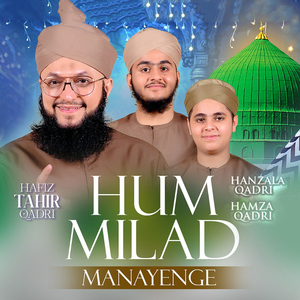 Hum Milad Manayenge (feat. Hamza Qadri & Hanzala Qadri)