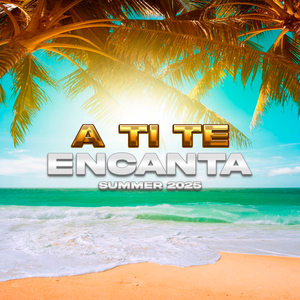 A Ti Te Encanta (Summer 2026)