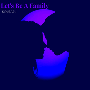 Let's Be A Family