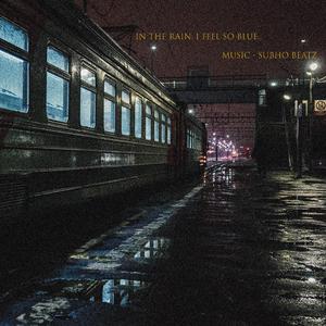 in the rain,i feel so blue