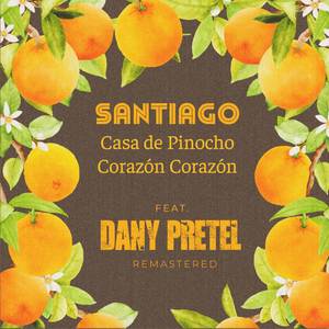 Santiago: Casa de Pinocho/Corazón Corazón (ft. Dany Pretel) (Remastered)