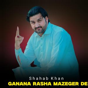 Ganana Rasha Mazeger De (feat. Shahab Khan)
