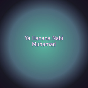 Ya Hanana Nabi Muhamad