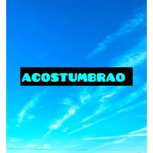 ACOSTUMBRAO