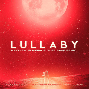 Lullaby (Matthew Oliveira Future Rave Remix)