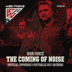 The Coming Of Noise (Official Supremacy Australia 2017 Anthem) (Original Mix)