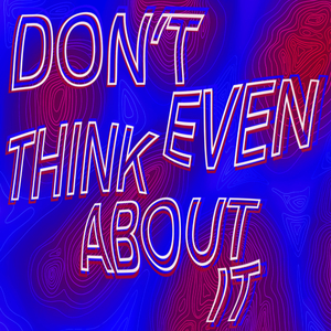 Don't Even Think About It