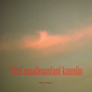 Teet maailmastani kauniin