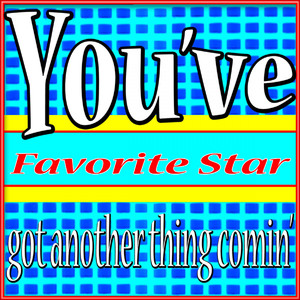 You've Got Another Thing Comin'