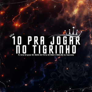 QUER 10 PRA JOGAR NO TIGRINHO