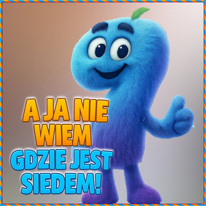 A ja Nie wiem Gdzie jest SIEDEM