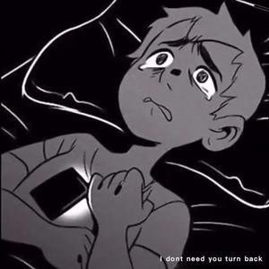 I dont need you turn back