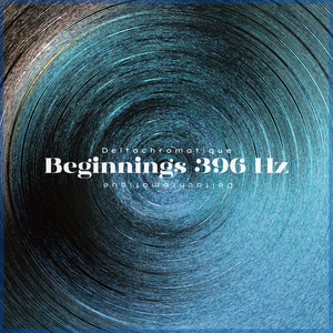 Beginnings 396 Hz