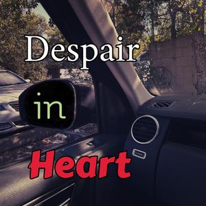 Despair in Heart