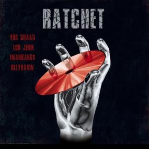 Ratchet (feat. lor jerm, 1manband$ & rllyhavin)