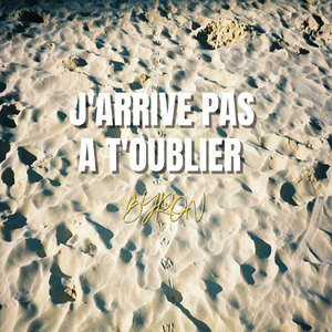 J'arrive pas à t'oublier