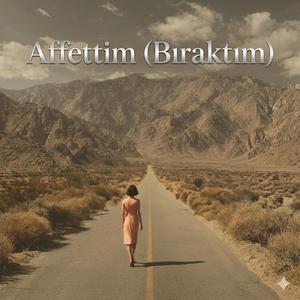 Affettim (Bıraktım)