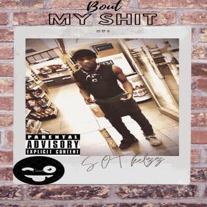 bout my shit