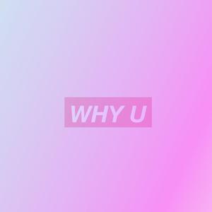 WHY U（Prod by GumJ）