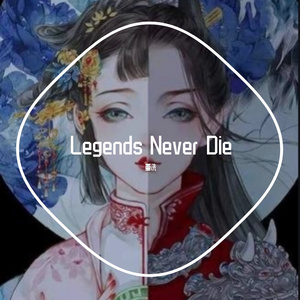 Legends Never Die