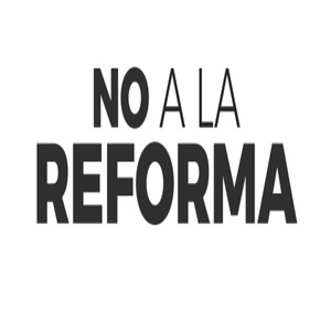 No a la Reforma
