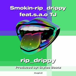 Smokin-ripdrippy feat.s.a.o TJ
