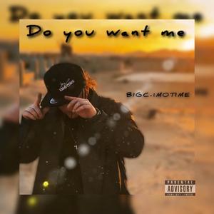 Do You Want Me