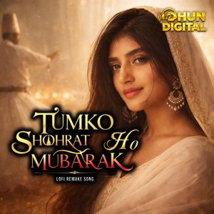 Tumko Shohrat Ho Mubarak