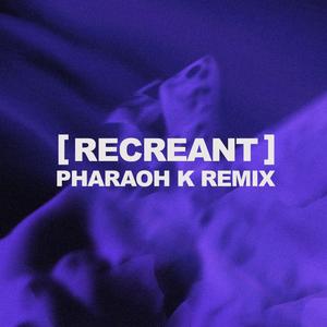 Recreant (feat. Heriot) (Remix)