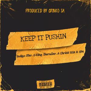 Keep It Pushin (feat. G King Theruller, A Chriss RSA & 5PM)