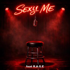 Sexy Me (feat. R.A.G.E.)