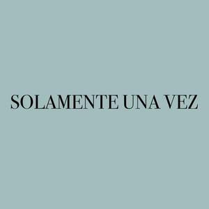 Solamente una vez