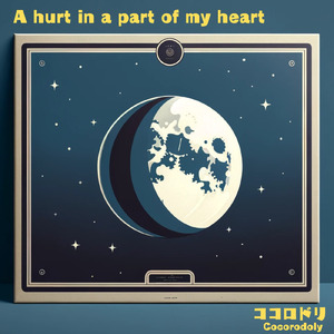 A hurt in a part of my heart