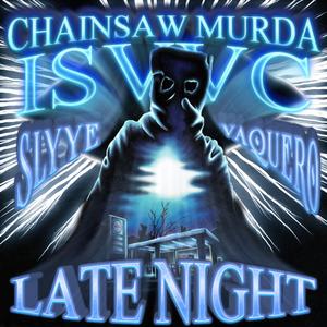 LATE NIGHT (feat. ISVVC, VAQUERO & Slyye)