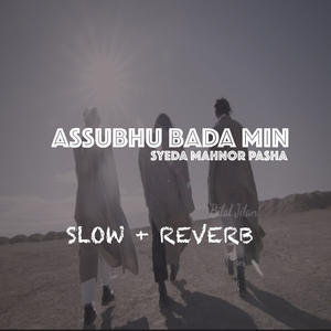 Assubhu Bada Min