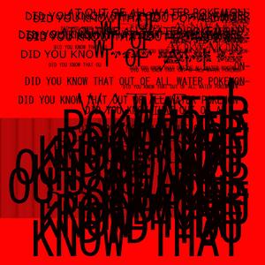 DIDYOUKNOWTHATOUTOFALLTHEWATERPOKEMON